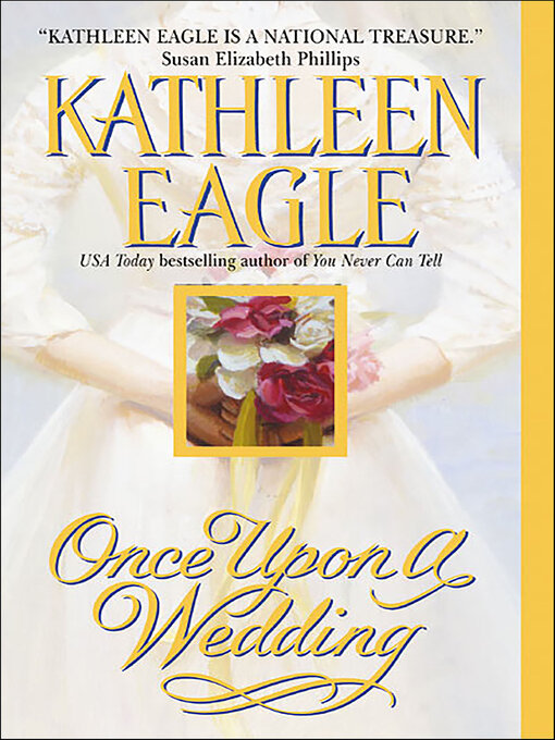 Title details for Once Upon a Wedding by Kathleen Eagle - Wait list